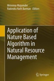 Cover of: Application of Nature Based Algorithm in Natural Resource Management by Mrinmoy Majumder