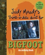 Cover of: Judy Moodys Thrilladelic Hunt For Bigfoot