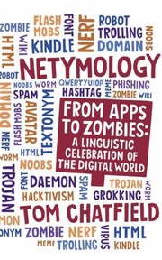Cover of: Netymology From Apps To Zombies A Linguistic Celebration Of The Digital World by 
