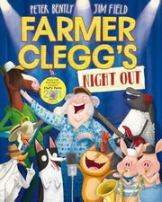 Farmer Cleggs Night Out by Peter Bently