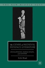 Cover of: The Genre Of Medieval Patience Literature Development Duplication And Gender by Robin Waugh