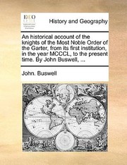 Cover of: An  Historical Account of the Knights of the Most Noble Order of the Garter from Its First Institution in the Year MCCCL to the Present Time by Jo