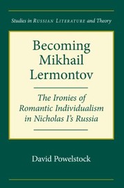 Becoming Mikhail Lermontov
            
                Northwestern University Press Studies in Russian Literature and Theory by David Powelstock