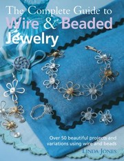 The Complete Guide to Wire  Beaded Jewelry by Linda Jones