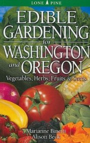 Edible Gardening for Washington and Oregon
            
                Edible Gardening For by Marianne Binetti