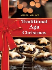 Traditional Aga Christmas
            
                Aga and Range Cookbooks by Louise Walker