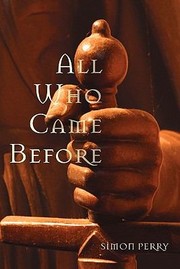 All Who Came Before by Simon Perry