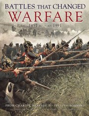 Cover of: Battles That Changed Warfare 1457 Bc Ad 1991 From Chariot Warfare To Stealt Bombers by 