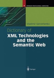 Cover of: Dictionary of XML Technologies and the Semantic Web
            
                Springer Professional Computing