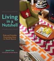 Cover of: Living In A Nutshell Posh And Portable Decorating Ideas For Small Spaces