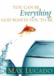 Cover of: You Can Be Everything God Wants You to Be by 