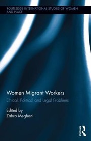 Cover of: Migrant Women Workers
            
                Routledge International Studies of Women and Place by Zahra Meghani