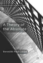 Cover of: A Theory of the Absolute
            
                Palgrave Frontiers in Philosophy of Religion