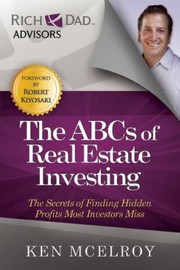 The Abcs Of Real Estate Investing The Secrets Of Finding Hidden Profits Most Investors Miss by Ken McElroy