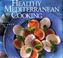 Cover of: Healthy Mediterranean cooking
