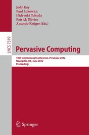 Cover of: Pervasive Computing 10th International Conference Pervasive 2012 Newcastle Uk June 1822 2012 Proceedings by 