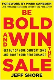 Cover of: Be Bold and Win the Sale