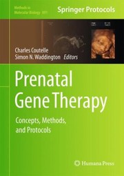 Prenatal Gene Therapy Concepts Methods And Protocols by Charles Coutelle