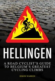 Cover of: Hellingen A Road Cyclists Guide To Belgiums Greatest Cycling Climbs