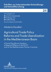 Cover of: Agricultural Trade Policy Reforms and Trade Liberalisation in the Mediterranean Basin
            
                Schriften Zur Internationalen Entwicklungs Und Umweltforsch