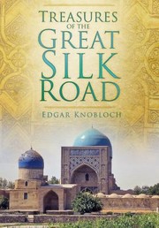 Treasures Of The Great Silk Road by Edgar Knobloch