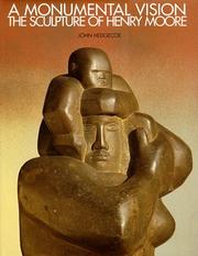 Cover of: A monumental vision: the sculpture of Henry Moore