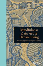 Cover of: Mindfulness  the Art of Urban Living