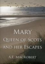 Cover of: Mary Queen of Scots and Her Escapes