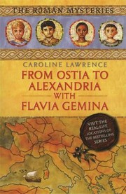 Cover of: From Ostia to Alexandria with Flavia Gemina
            
                Roman Mysteries Paperback