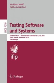 Cover of: Testing Software And Systems 23rd Ifip Wg 61 International Conference Ictss 2011 Paris France November 710 2011 Proceedings