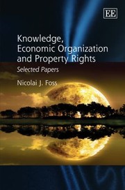 Cover of: Knowledge Economic Organization And Property Rights Selected Papers