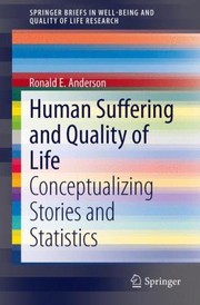 Cover of: Human Suffering and Quality of Life
            
                Springerbriefs in WellBeing and Quality of Life Research