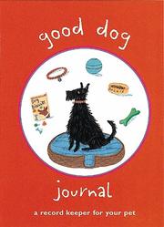 Cover of: Good Dog Journal: A Record Keeper of Your Pet