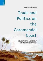 Cover of: Trade and Politics on the Coromandel Coast in the Seventeenth and Early Eighteenth Centuries