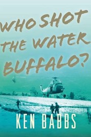 Cover of: Who Shot The Water Buffalo A Novel by 