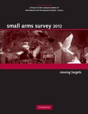 Small Arms Survey 2012 Moving Targets by Small Arms Survey Geneva