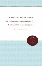 Cover of: A History of the Oratorio Vol 2 The Oratorio in the Baroque Era
            
                History of the Oratorio