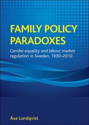 Cover of: Family Policy Paradoxes Gender Equality And Labour Market Regulation In Sweden 19302010 by 
