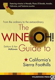 Cover of: The Wineoh Guide To Californias Sierra Foothills From The Ordinary To The Extraordinary