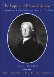 The Papers of Francis Bernard Governor of Colonial Massachusetts 176069 Volume 1 by Stuart Salmon