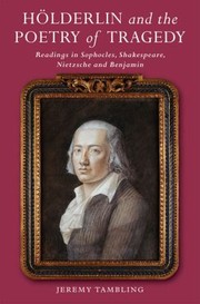 Cover of: Hlderlin And The Poetry Of Tragedy Readings In Sophocles Shakespeare Nietzsche And Benjamin