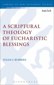 Cover of: A Scriptural Theology of Eucharistic Blessings by Susan I. Bubbers