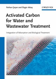 Activated Carbon For Water And Wastewater Treatment Integration Of Adsorption And Biological Treatment by Ozgur Aktas