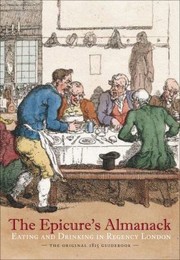 Cover of: The Epicures Almanack Eating and Drinking in Regency London