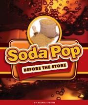 Cover of: Soda Pop Before The Store by 