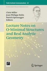 Lecture Notes on OMinimal Structures and Real Analytic Geometry
            
                Fields Institute Communications by Jean-Philippe Rolin