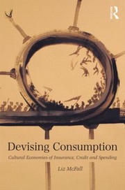Cover of: Devising Consumption Cultural Economies Of Insurance Credit And Spending by 