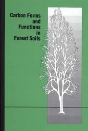 Cover of: Carbon Forms And Functions In Forest Soils Based On The Papers Presented At The Eigth North American Soils Conference Gainesville Florida May 1993