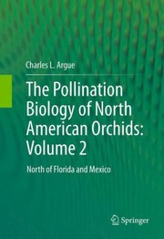 Cover of: The Pollination Biology of North American Orchids Volume 2