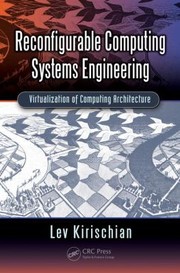 Reconfigurable Computing Systems Engineering by Lev Kirischian